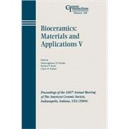 Bioceramics: Materials and Applications V Proceedings of the 106th Annual Meeting of The American Ceramic Society, Indianapolis, Indiana, USA 2004