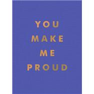 You Make Me Proud Inspirational Quotes and Motivational Sayings to Celebrate Success and Perseverance