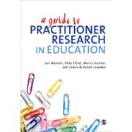 A Guide to Practitioner Research in Education