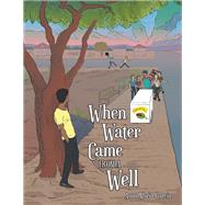When Water Came from a Well