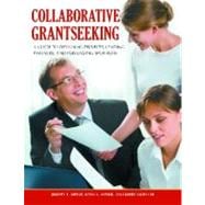 Collaborative Grantseeking : A Guide to Designing Projects, Leading Partners, and Persuading Sponsors