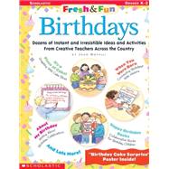 Fresh & Fun: Birthdays Dozens of Instant and Irresistible Ideas and Activities From Teachers Across the Country