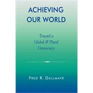 Achieving Our World Toward a Global and Plural Democracy