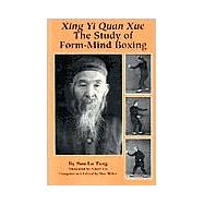 Xing Yi Quan Xue : The Study of Form-Mind Boxing