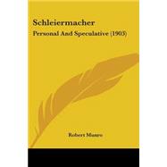 Schleiermacher : Personal and Speculative (1903)