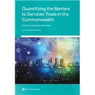 Quantifying the Barriers to Services Trade in the Commonwealth A Focus on Kenya and Rwanda