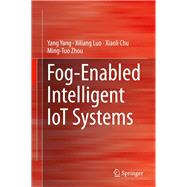 Fog-Enabled Intelligent IoT Systems