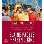 Reading Judas The Gospel of Judas and the Shaping of Christianity