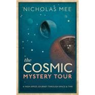 The Cosmic Mystery Tour A High-Speed Journey Through Space & Time