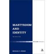 Martyrdom and Identity The Self on Trial