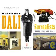 Salvador Dali and the Surrealists: Their Lives and Ideas : 21 Activities