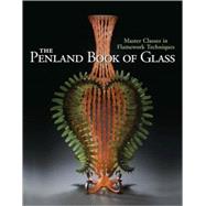 The Penland Book of Glass Master Classes in Flamework Techniques
