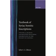 Textbook of Syrian Semitic Inscriptions Volume 2: Aramaic Inscriptions, including inscriptions in the Dialect of Zenjirli