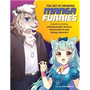 The Art of Drawing Manga Furries A guide to drawing anthropomorphic kemono, kemonomimi & scaly fantasy characters