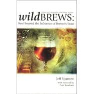 Wild Brews Beer Beyond the Influence of Brewer's Yeast