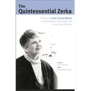 The Quintessential Zerka: Writings by Zerka Toeman Moreno on Psychodrama, Sociometry and Group Psychotherapy
