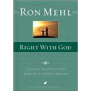 Right with God : Loving Instruction from the Father's Heart