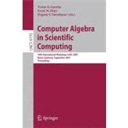 Computer Algebra in Scientific Computing : 10th International Workshop, CASC 2007, Bonn, Germany, September 16-20, 2007, Proceedings