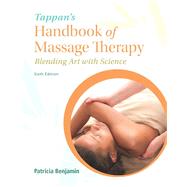 Tappan's Handbook of Massage Therapy Blending Art and Science PLUS MyHealthProfessionsLab with Pearson eText -- Access Card Package