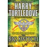 The Big Switch (The War That Came Early, Book Three)