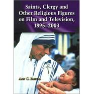 Saints, Clergy And Other Religious Figures on Film And Television, 1895-2003