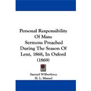 Personal Responsibility of Man : Sermons Preached During the Season of Lent, 1868, in Oxford (1869)