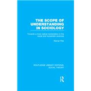 The Scope of Understanding in Sociology (RLE Social Theory)