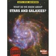 What Do We Know about Stars and Galaxies?