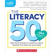 The Literacy 50–A Q&A Handbook for Teachers Real-World Answers to Questions About Reading That Keep You Up at Night