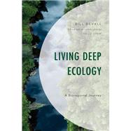 Living Deep Ecology A Bioregional Journey