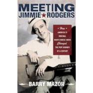 Meeting Jimmie Rodgers How America's Original Roots Music Hero Changed the Pop Sounds of a Century