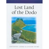 Lost Land of the Dodo : The Ecological History of Mauritius, Reunion, and Rodrigues