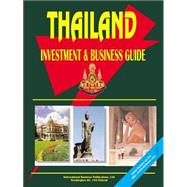 Thailand Investment and Business Guide : Export-Import, Investment and Business Opportunities