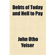 Debts of Today and Hell to Pay