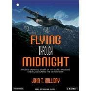 Flying Through Midnight: A Pilot's Dramatic Story of His Secret Missions Over Laos During the Vietnam War