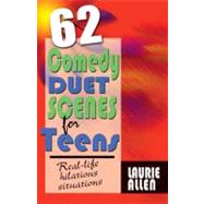 62 Comedy Duet Scenes for Teens: More Real-Life Situations for Laughter