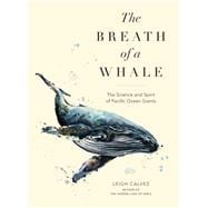 The Breath of a Whale The Science and Spirit of Pacific Ocean Giants