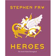 Heroes The Greek Myths Reimagined,9781797201863