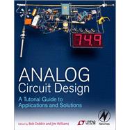 Analog Circuit Design : A Tutorial Guide to Applications and Solutions