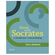 Think with Socrates An Introduction to Critical Thinking,9780199331864