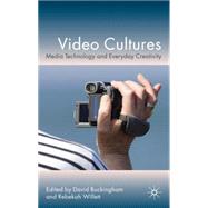 Video Cultures Media Technology and Everyday Creativity