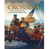 The Crossing: How George Washington Saved The American Revolution