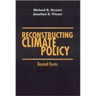 Reconstructing Climate Policy Beyond Kyoto