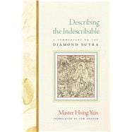 Describing the Indescribable : A Commentary on the Diamond Sutra
