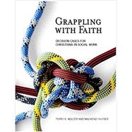 Grappling with Faith: Decision Cases for Christians in Social Work