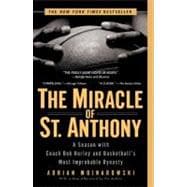 The Miracle of St. Anthony A Season with Coach Bob Hurley and Basketball's Most Improbable Dynasty