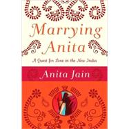 Marrying Anita A Quest for Love in the New India