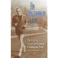 An Uncommon Man: The Life & Times of Senator Claiborne Pell