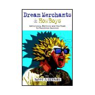 Dream Merchants & HowBoys : Mavericks, Nutters and the Road to Business Success