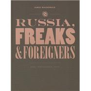 Russia, Freaks and Foreigners : Three Performance Texts